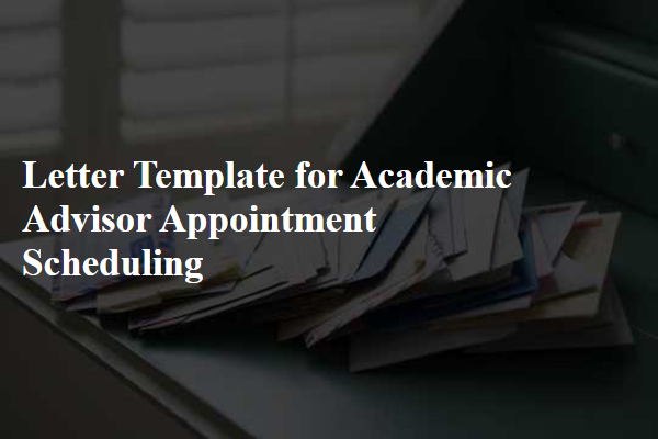 Letter Template For Academic Advisor Appointment Scheduling