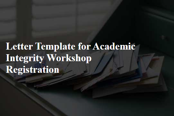 Letter Template For Academic Integrity Workshop Registration