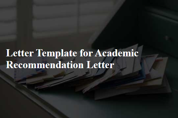 Letter Template For Academic Recommendation Letter