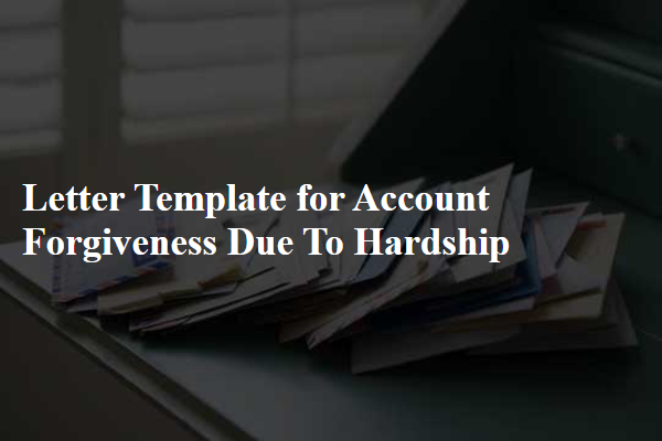 Letter Template For Account Forgiveness Due To Hardship