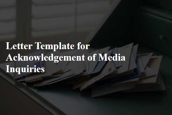 Letter Template For Acknowledgement Of Media Inquiries