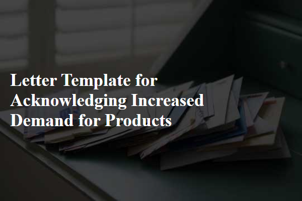 Letter Template For Acknowledging Increased Demand For Products