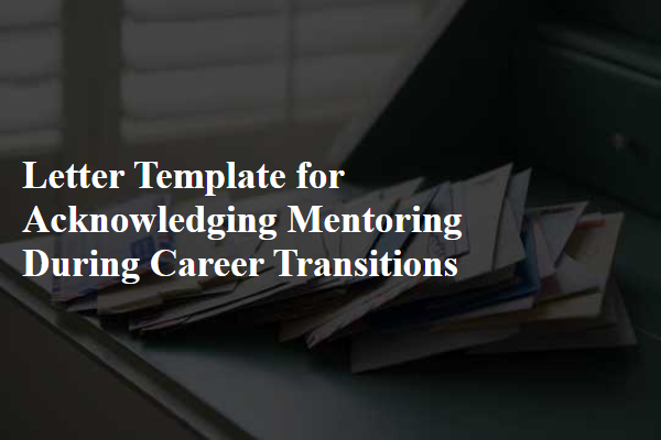 Letter Template For Acknowledging Mentoring During Career Transitions