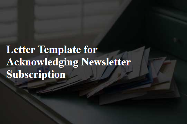 Letter Template For Acknowledging Newsletter Subscription