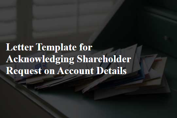 Letter Template For Acknowledging Shareholder Request On Account Details