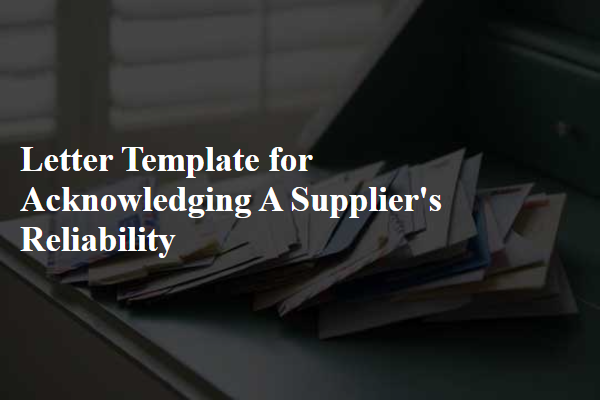 Letter Template For Acknowledging A Supplier'S Reliability