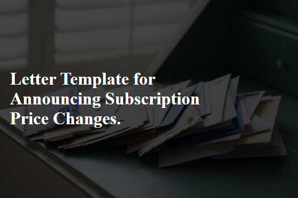 Letter Template For Announcing Subscription Price Changes.