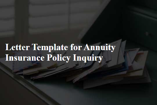 Letter Template For Annuity Insurance Policy Inquiry