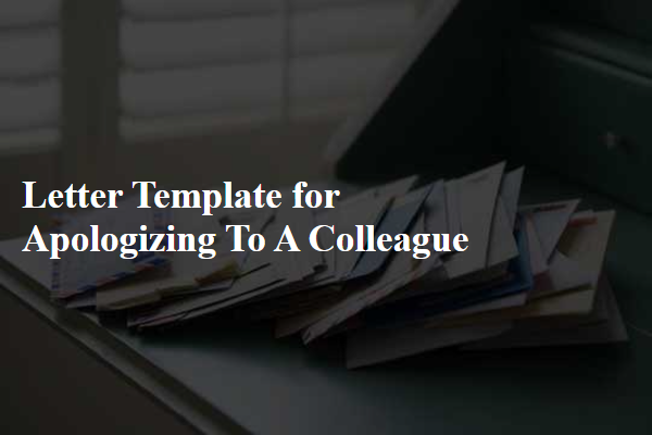 Letter Template For Apologizing To A Colleague