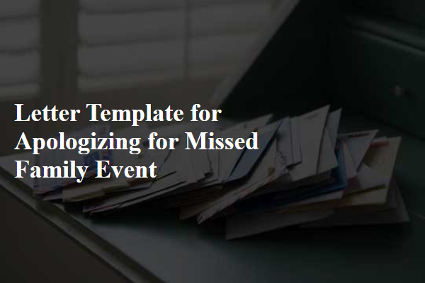 Letter Template For Apologizing For Missed Family Event