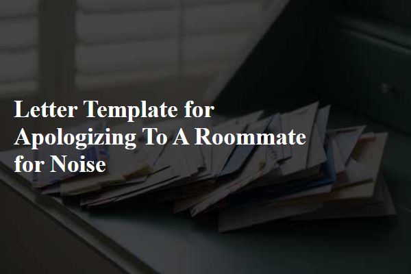 Letter Template For Apologizing To A Roommate For Noise