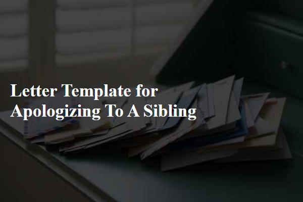 Letter Template For Apologizing To A Sibling