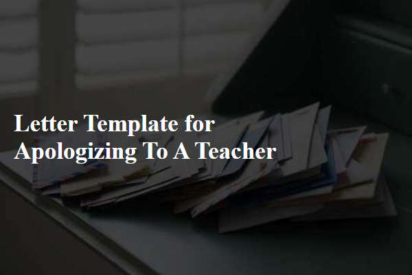 Letter Template For Apologizing To A Teacher