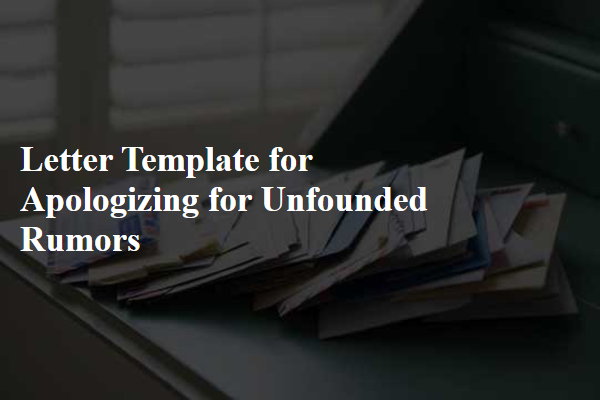 Letter Template For Apologizing For Unfounded Rumors