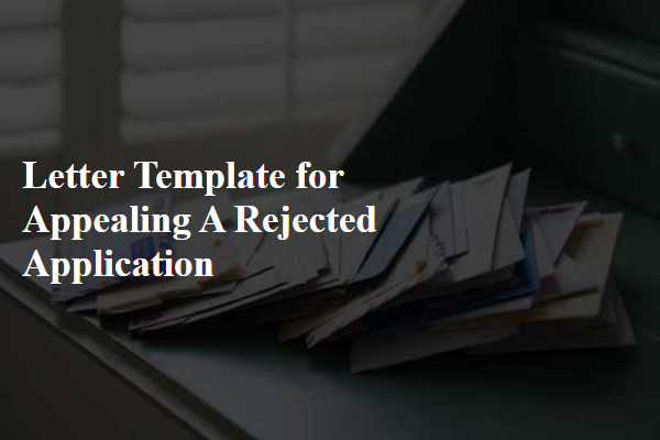 Letter Template For Appealing A Rejected Application