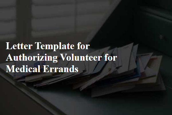 Letter Template For Authorizing Volunteer For Medical Errands