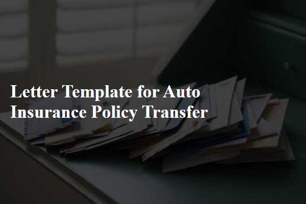 Letter Template For Auto Insurance Policy Transfer