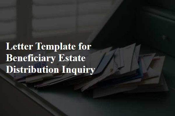 Letter Template For Beneficiary Estate Distribution Inquiry