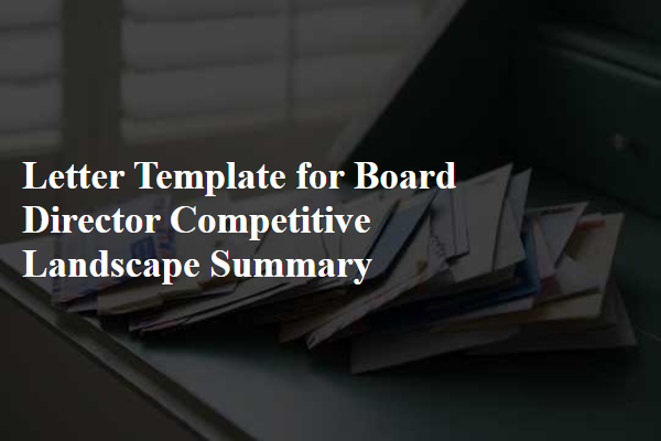 Letter Template For Board Director Competitive Landscape Summary