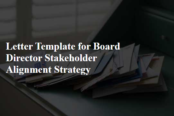 Letter Template For Board Director Stakeholder Alignment Strategy