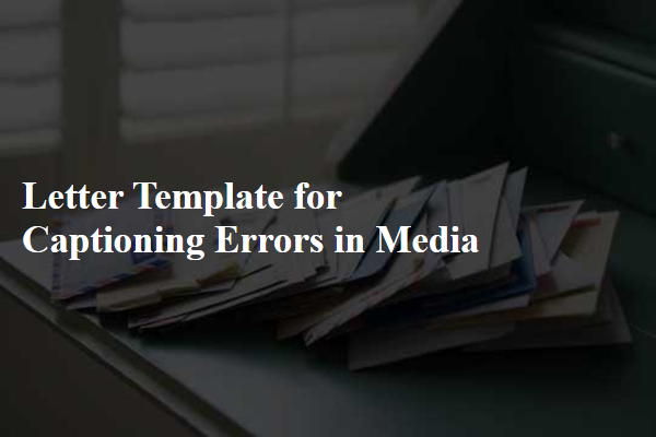 Letter Template For Captioning Errors In Media