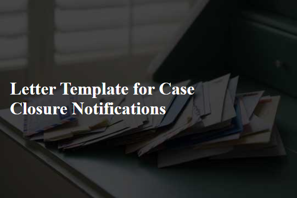 Letter Template For Case Closure Notifications