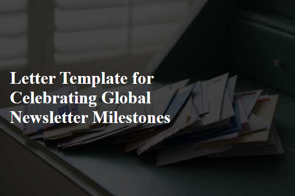 Letter Template For Celebrating Global Newsletter Milestones