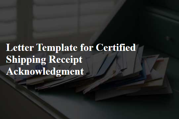 Letter Template For Certified Shipping Receipt Acknowledgment