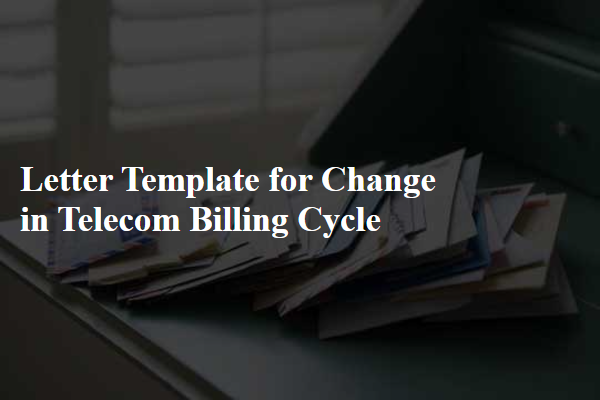 Letter Template For Change In Telecom Billing Cycle