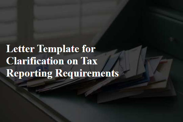 Letter Template For Clarification On Tax Reporting Requirements