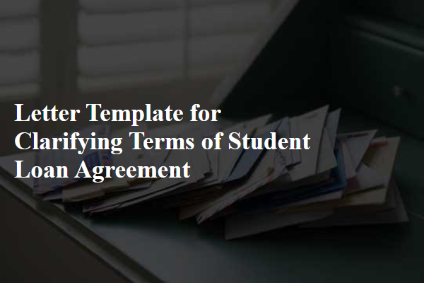 Letter Template For Clarifying Terms Of Student Loan Agreement