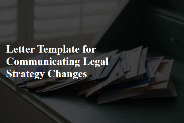 Letter Template For Communicating Legal Strategy Changes