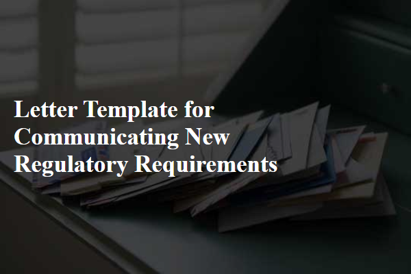 Letter Template For Communicating New Regulatory Requirements