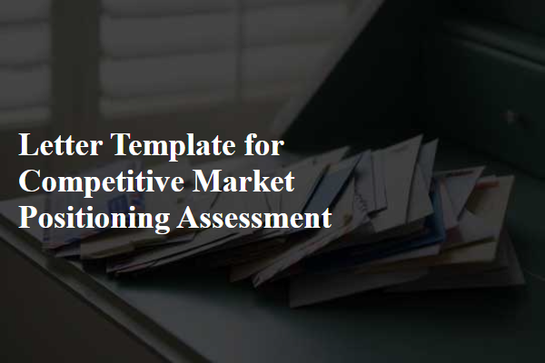 Letter Template For Competitive Market Positioning Assessment