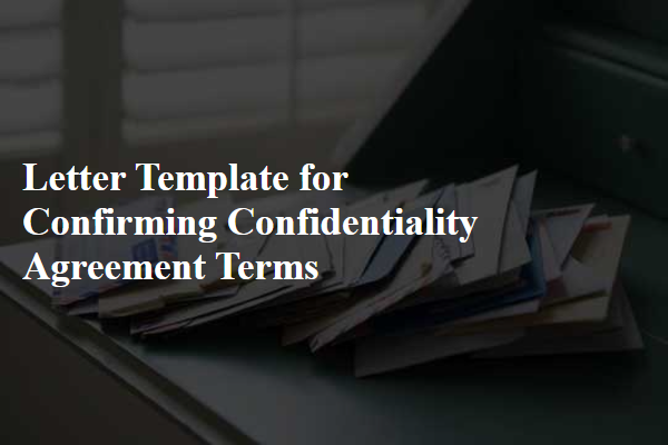 Letter Template For Confirming Confidentiality Agreement Terms