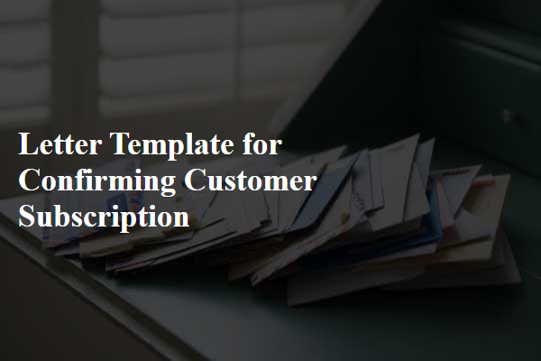 Letter Template For Confirming Customer Subscription