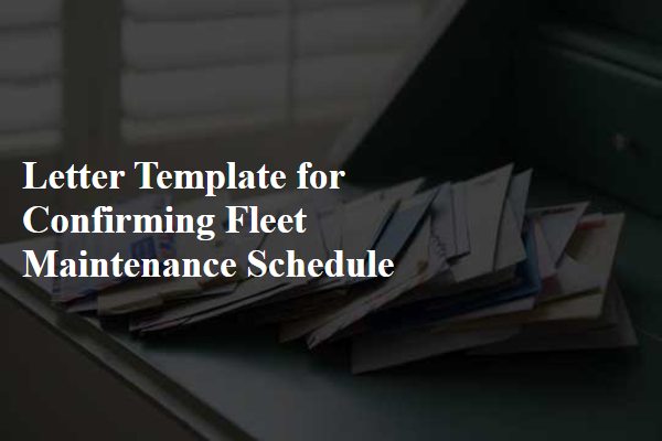 Letter Template For Confirming Fleet Maintenance Schedule