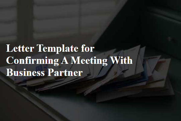 Letter Template For Confirming A Meeting With Business Partner