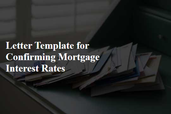 Letter Template For Confirming Mortgage Interest Rates