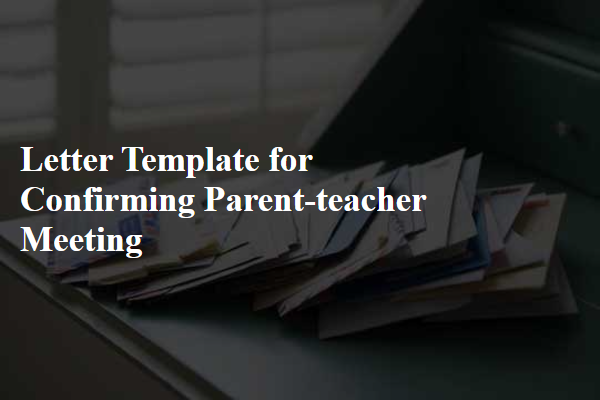 Letter Template For Confirming Parent-Teacher Meeting