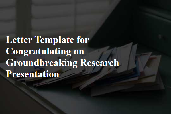 Letter Template For Congratulating On Groundbreaking Research Presentation