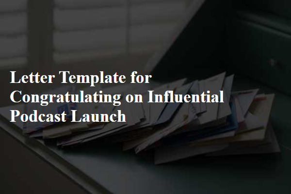 Letter Template For Congratulating On Influential Podcast Launch