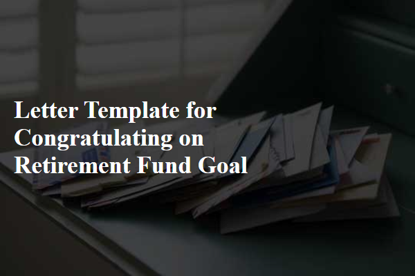 Letter Template For Congratulating On Retirement Fund Goal