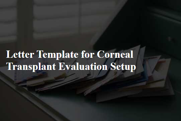 Letter Template For Corneal Transplant Evaluation Setup