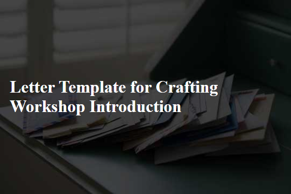 Letter Template For Crafting Workshop Introduction