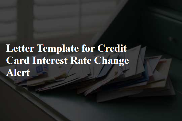 Letter Template For Credit Card Interest Rate Change Alert