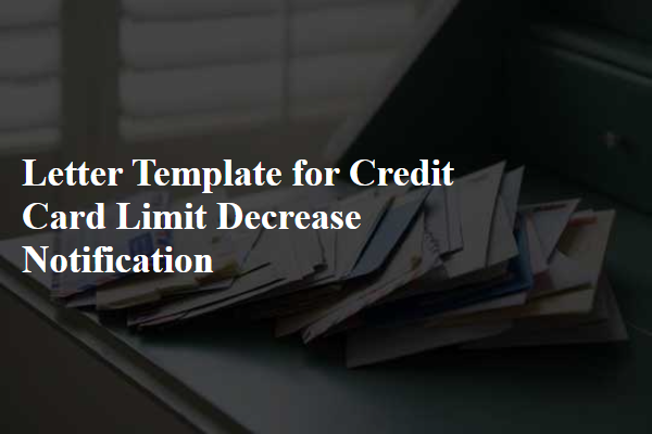 Letter Template For Credit Card Limit Decrease Notification