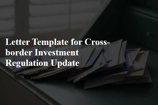 Letter Template For Cross-Border Investment Regulation Update