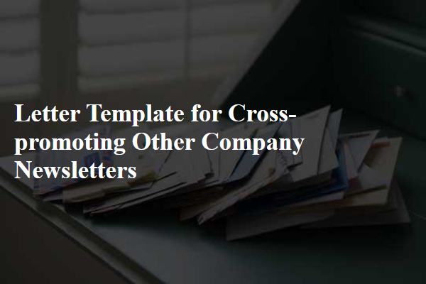 Letter Template For Cross-Promoting Other Company Newsletters