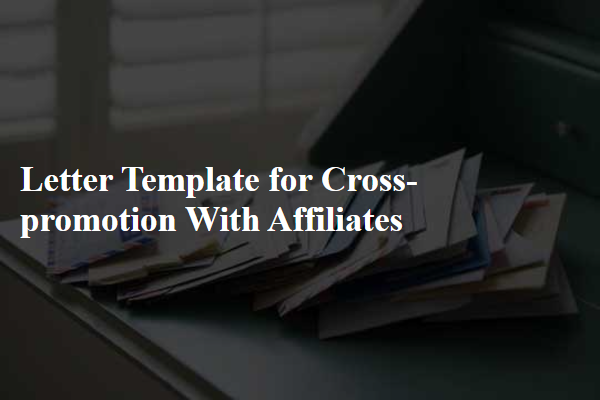 Letter Template For Cross-Promotion With Affiliates